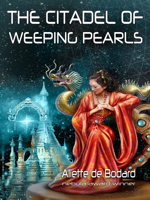 Title details for The Citadel of Weeping Pearls by Aliette de Bodard - Wait list